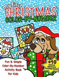 bokomslag My First Christmas Color By Number; Christmas Activity Book For Kids: Classic Christmas Gift For Little Boys & Girls; 50+ Pages Of Seasonal Coloring &