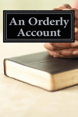 An Orderly Account: Of Jesus' Life 1