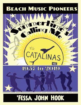 Summertime's Calling Me - The Catalinas 1957 - 2019 1