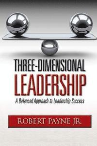 bokomslag Three-Dimensional Leadership: A Balanced Approach to Leadership Success