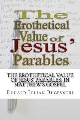 Eduard Iulian Bucevschi - The Erothetical Value of Jesus' parables: In Matthew's Gospel, Häftad