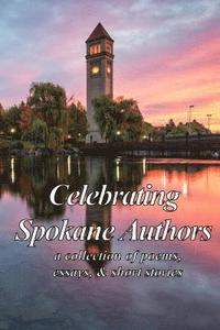 bokomslag Celebrating Spokane Authors: a collection of poetry, essays, and short stories