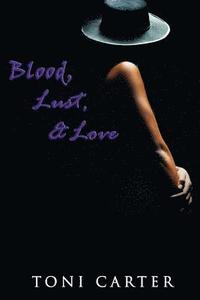 bokomslag Blood, Lust & Love (Peace In The Storm Publishing Presents)