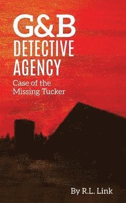 bokomslag G&B Detective Agency: Case of the Missing Tucker