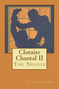 bokomslag Clotaire Chantal II: The Needle