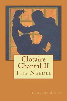 Clotaire Chantal II: The Needle 1