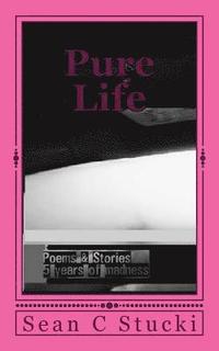 bokomslag Pure Life: A mouthful of agony below - Poems & Stories