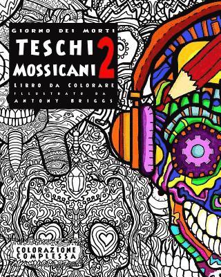 bokomslag Giorno dei Morti - Teschi Mossicani - 2 - Libro da Colorare: Divertimento rilassante per adulti e bambini