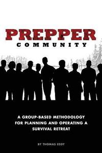 bokomslag Prepper Community: A Group-Based Methodology for Planning and Operating a Survival Retreat