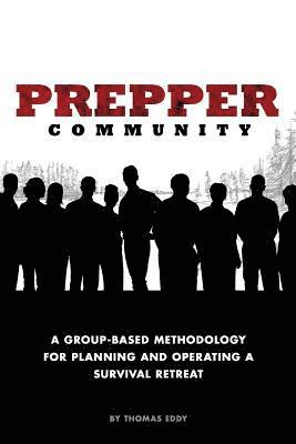 Prepper Community: A Group-Based Methodology for Planning and Operating a Survival Retreat 1