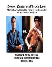bokomslag Steven Seagal and Bruce Lee: Martial Arts, from the Fake to the Fantastic: An Africentric Analysis