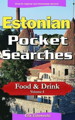 bokomslag Estonian Pocket Searches - Food & Drink - Volume 4: A Set of Word Search Puzzles to Aid Your Language Learning