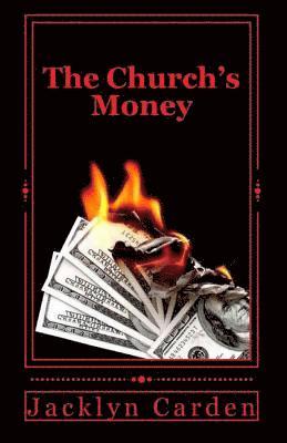 Jacklyn Carden - The Church's Money: Unorthodox Ministries, Häftad