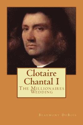 Clotaire Chantal I: The Millionaires Wedding 1