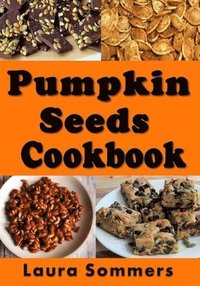 bokomslag Pumpkin Seed Cookbook