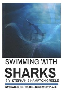 bokomslag Swimming With Sharks: Navigating the Troublesome Workplace