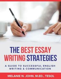 bokomslag The Best Essay Writing Strategies: A Guide to Successful English Writing and Communication
