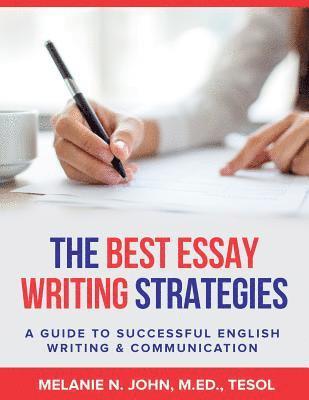 The Best Essay Writing Strategies: A Guide to Successful English Writing and Communication 1