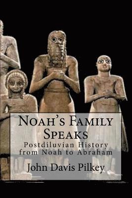Noah's Family Speaks: Postdiluvian History from Noah to Abraham 1