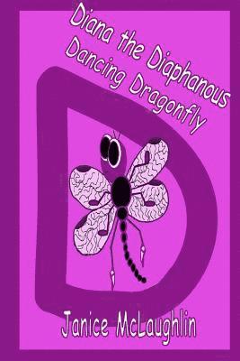 Diana the Diaphanous Dancing Dragonfly 1