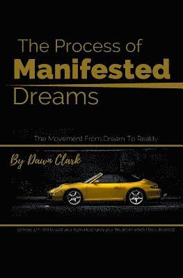 Dawn Clark - The Process of Manifested Dreams: The movement from dream to reality, Häftad. Tillgänglighet: Lägg i varukorg