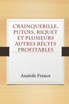 bokomslag Crainquebille, Putois, Riquet et plusieurs autres récits profitables