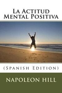 bokomslag La Actitud Mental Positiva (Spanish Edition)