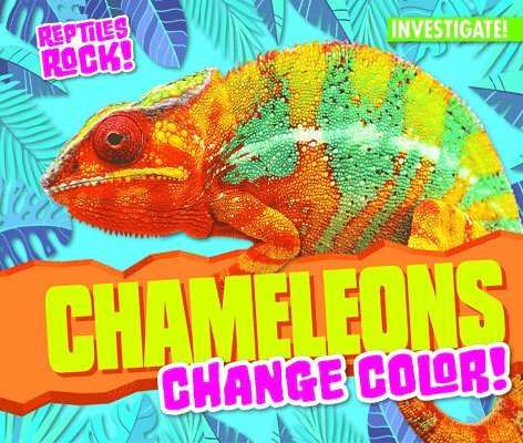 Elise Tobler - Chameleons Change Color!, Inbunden