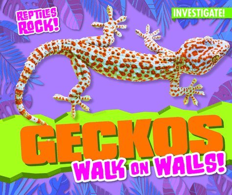 Elise Tobler - Geckos Walk on Walls!, Inbunden