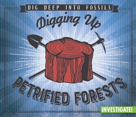 Charlotte Taylor - Digging Up Petrified Forests, Häftad. Tillgänglighet: Lägg i varukorg