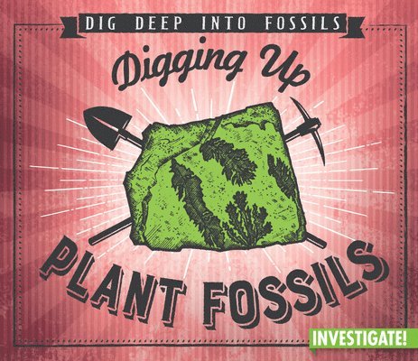 Charlotte Taylor - Digging Up Plant Fossils, Inbunden. Tillgänglighet: Lägg i varukorg