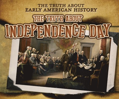 Charlotte Taylor - The Truth about Independence Day, Inbunden. Tillgänglighet: Lägg i varukorg