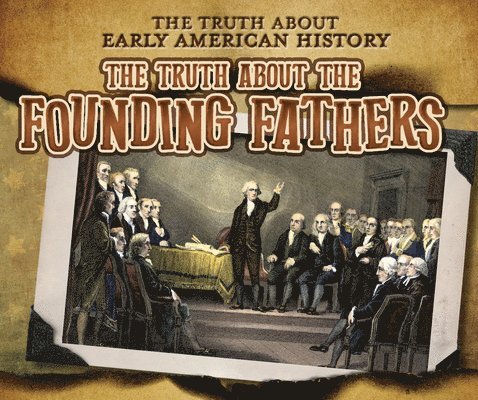 Charlotte Taylor - The Truth about the Founding Fathers, Inbunden. Tillgänglighet: Lägg i varukorg