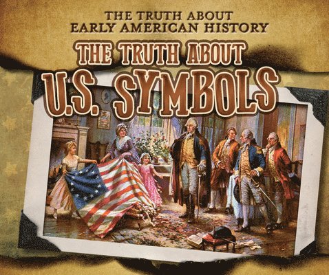 Charlotte Taylor - The Truth about U.S. Symbols, Inbunden. Tillgänglighet: Lägg i varukorg