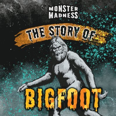 Jennifer Lombardo - The Story of Bigfoot, Inbunden