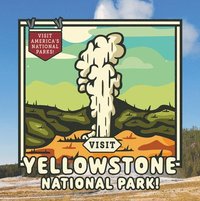 bokomslag Visit Yellowstone National Park!