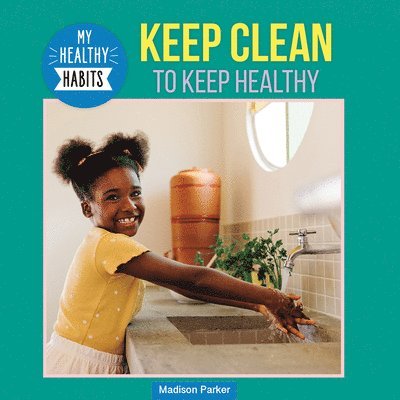 Madison Parker - Keep Clean to Keep Healthy, Häftad. Tillgänglighet: Lägg i varukorg