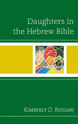 Kimberly D. Russaw, Kimberly D Russaw - Daughters in the Hebrew Bible, Inbunden