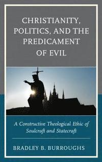 bokomslag Christianity, Politics, and the Predicament of Evil