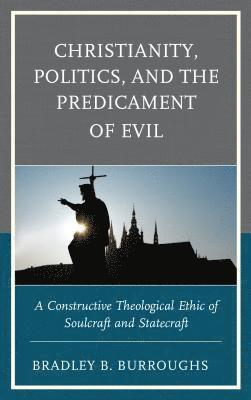 Christianity, Politics, and the Predicament of Evil 1