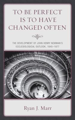 Ryan J. Marr - To Be Perfect Is to Have Changed Often, Inbunden