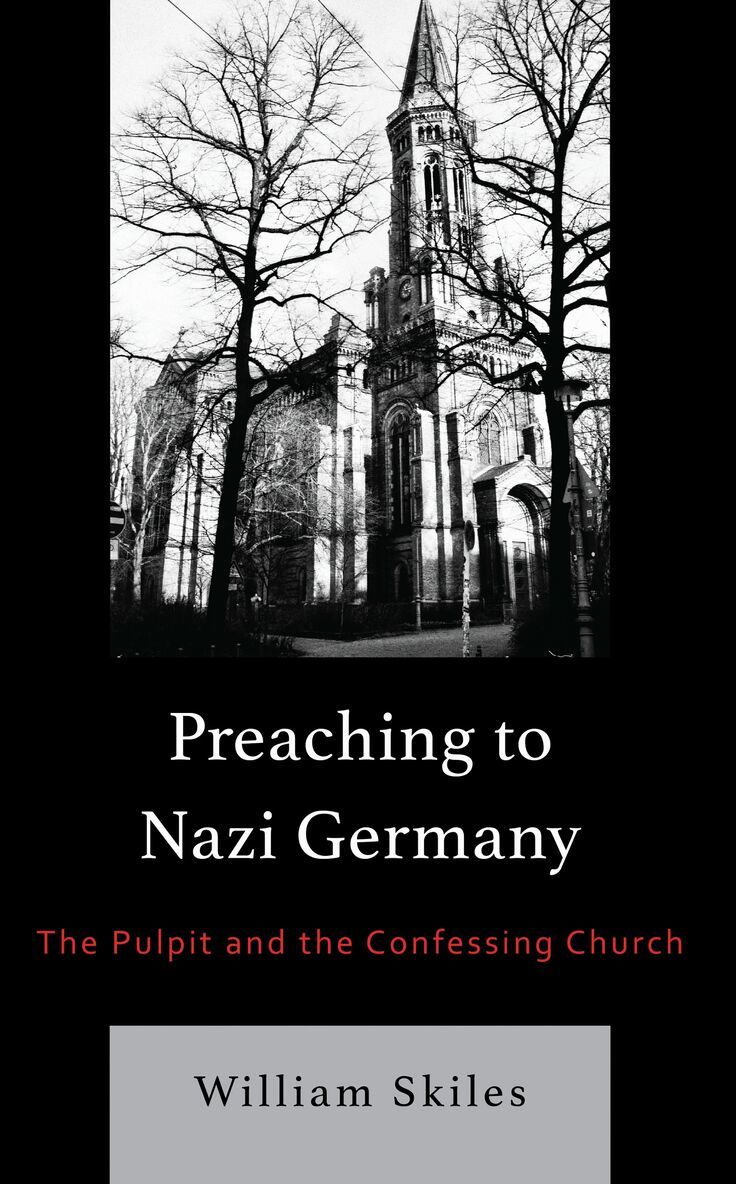 William Skiles - Preaching to Nazi Germany, Inbunden