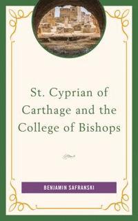 bokomslag St. Cyprian of Carthage and the College of Bishops