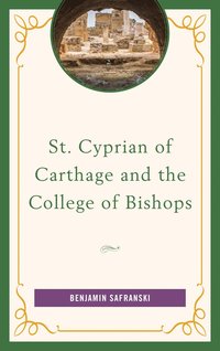 bokomslag St. Cyprian of Carthage and the College of Bishops