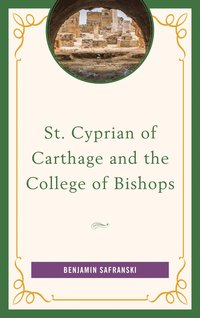 bokomslag St. Cyprian of Carthage and the College of Bishops