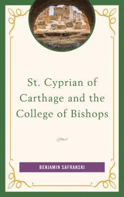 bokomslag St. Cyprian of Carthage and the College of Bishops