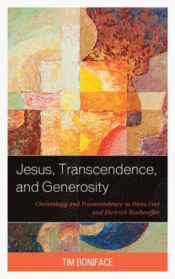 Tim Boniface - Jesus, Transcendence, and Generosity, Inbunden