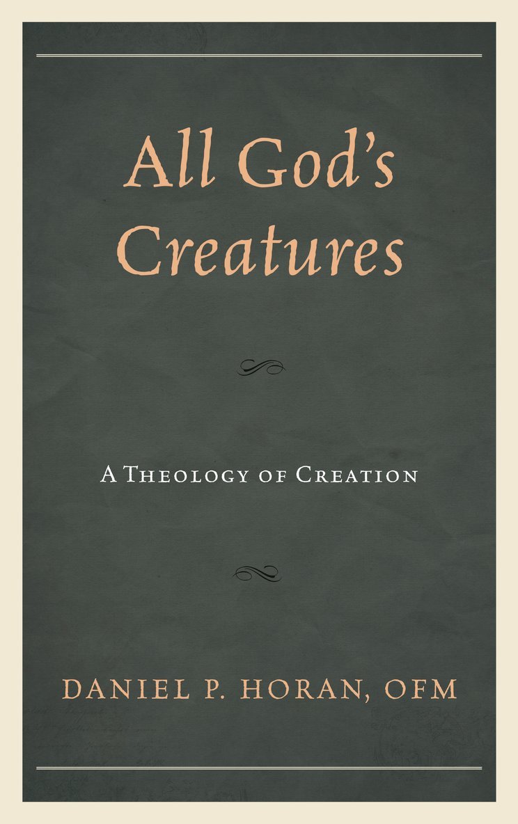 Daniel P. Horan, Daniel P Horan - All God's Creatures, Inbunden