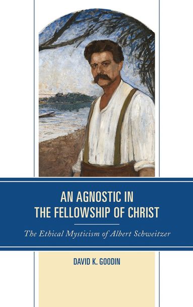 David K. Goodin - Agnostic in the Fellowship of Christ, Inbunden