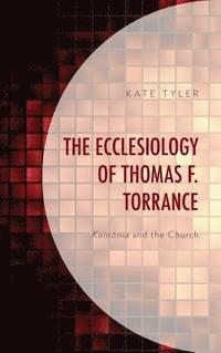bokomslag The Ecclesiology of Thomas F. Torrance